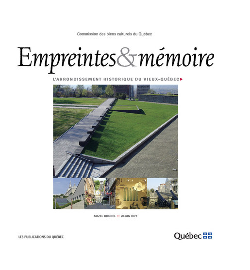 EMPREINTES & MÉMOIRE L'arrondissement historique du Vieux-Québec